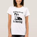 Pesquisar por poço de petróleo camisetas Perfuração