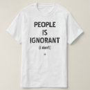 Pesquisar por ignorantes camisetas Qualquer pessoa