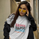 Pesquisar por slogan da dança camisetas Para ela