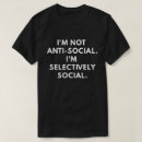 Pesquisar por eu não sou anti social camisetas Seletivamente