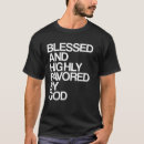 Pesquisar por abençoado e favorecido camisetas Deus