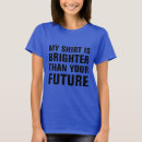 Pesquisar por futuro é brilhante camisetas Humor
