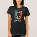 Pesquisar por a vida é simples camisetas Neve