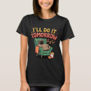 Pesquisar por procrastinadores camisetas Legal