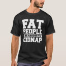 Pesquisar por pessoas gordas camisetas Sequestro