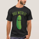 Pesquisar por funny pickle camisetas Picles