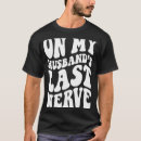 Pesquisar por último nervo camisetas Do marido
