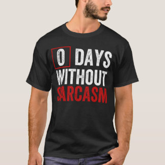 0 Dias Sem Sarcasmo - Camiseta de Humor Sarcástico