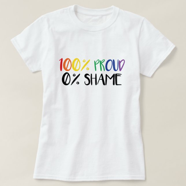 100% Orgulhosos Zero% de Shame T-Shirt (Frente do Design)