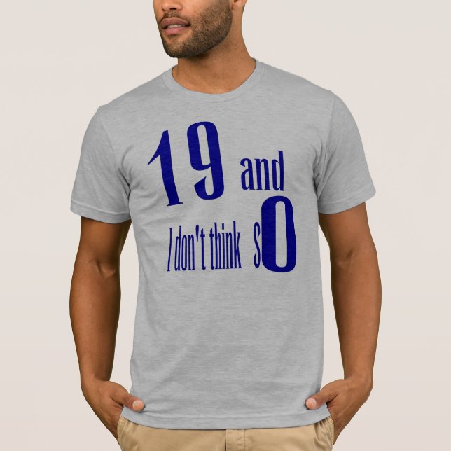 19 e eu não pensam assim o t-shirt (Frente)