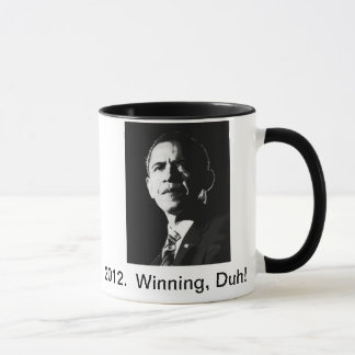 2012.  Obama, ganhando, Duh!  Caneca de café
