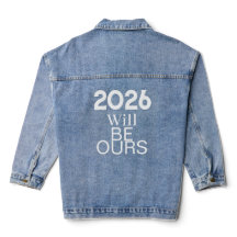 2026 Will Be Ours – Motivational Denim Jacket