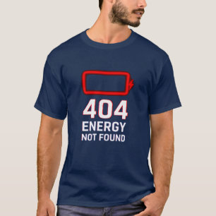 404 Energia não encontrada T-Shirt