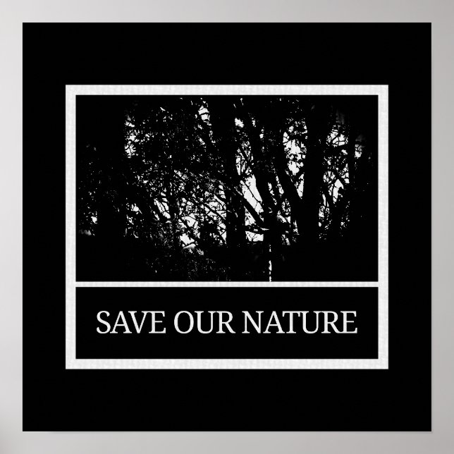40x40 cm Poster Schwarz-Weiß – „Save Our Nature“ (Frente)