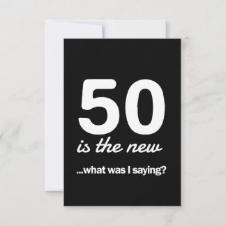 50 é o novo... O que eu estava dizendo?