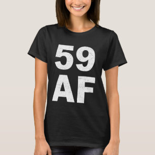 59 AF T-Shirt - 59. Aniversário Homens Mulheres Qu