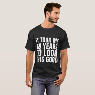 60TH Camisetas engraçadas do ANIVERSÁRIO, TOMOU-
