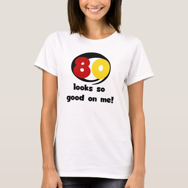 80 olhares tão bons em mim t-shirt e presentes (Frente)
