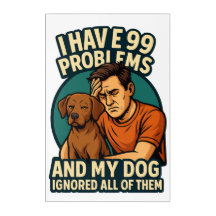 99 Problemas Cachorro Ignorado | Impressão de pare