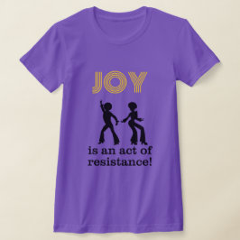 A alegria é um ato de resistência! - camiseta