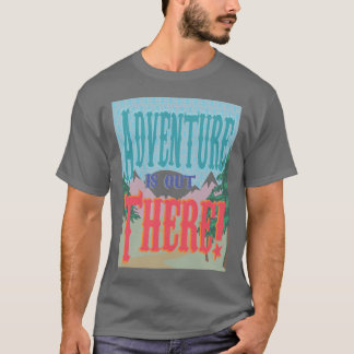A aventura está para fora lá! Camisa