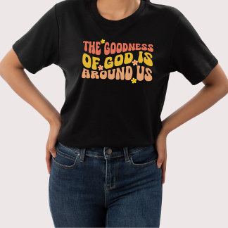 A Bondade De Deus Está À Nossa Volta Da T-shirt