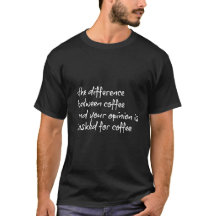 A camisa de Snarky, não pediu sua opinião!