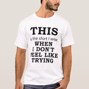 A camisa que eu me visto quando eu não sentir com