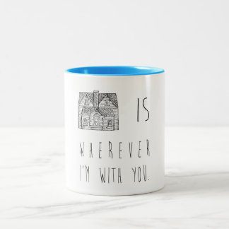 A casa é onde quer que eu sou com você caneca