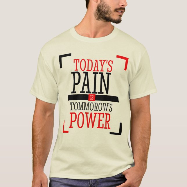 "A Dor de Hoje é o Poder de Amanhã" T-SHIRT (Frente)