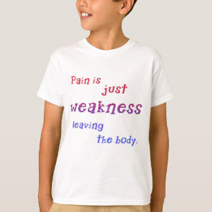 A dor é apenas fraqueza que sae do camiseta do