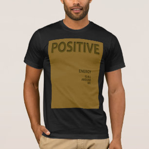 A energia positiva está ao meu redor T-Shirt