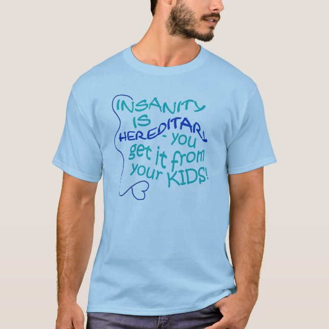 A loucura é camisa hereditária, escolha estilo e c (Frente)