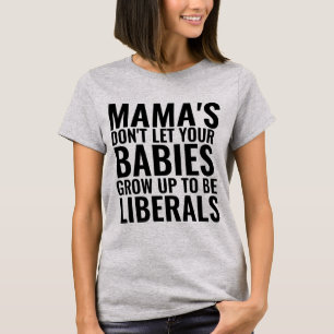 A MÃE NÃO DEIXA BEBÊS CRESCER LIBERAIS T-SHIRTS