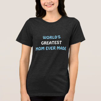 A maior mãe do mundo já fez camiseta