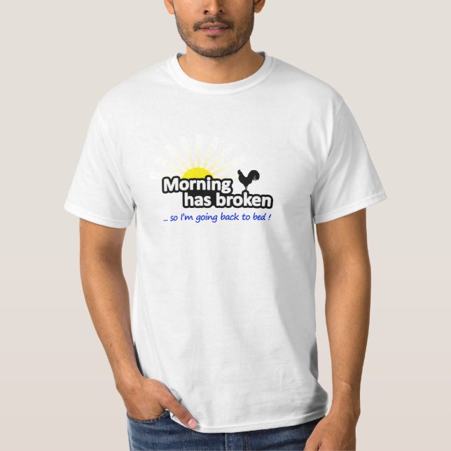 A manhã quebrou - camisetas engraçadas (Frente)