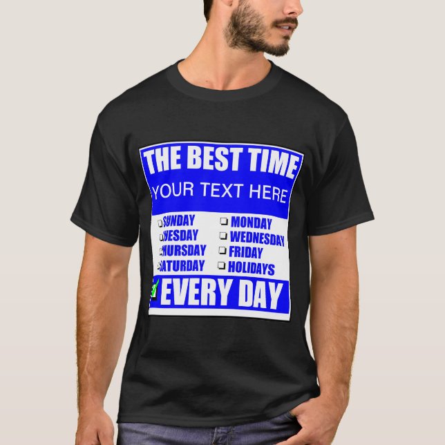 A Melhor Hora? T-Shirt Todos Os Dias (Frente)