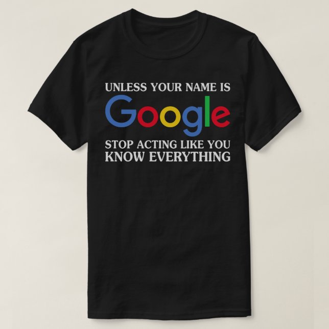 A Menos Que Seu Nome Seja Ditos Do Google Camiseta (Frente do Design)