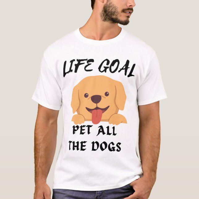 A Meta De Vida Pet Todos Os Cães Camisa (Frente)
