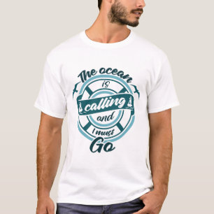 A Oceano Está Chamando e Eu Devo Ir Camiseta