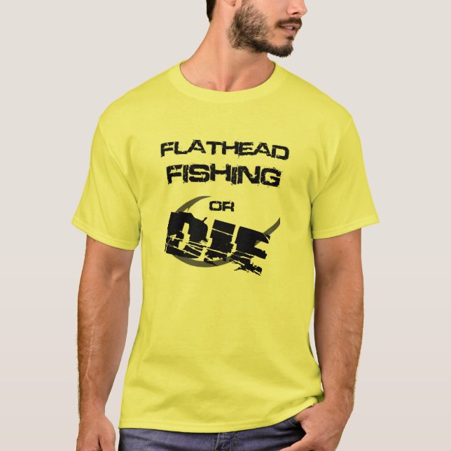 A pesca do peixe-gato Flathead ou morre camiseta (Frente)