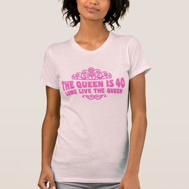 A Rainha tem 40 t-shirt (Frente)