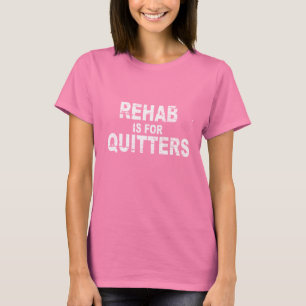 A REABILITAÇÃO É PARA o t-shirt dos QUITTERS (2