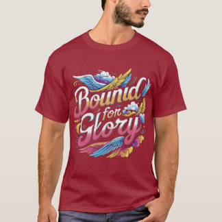 A t-shirt "Bound for Glory"