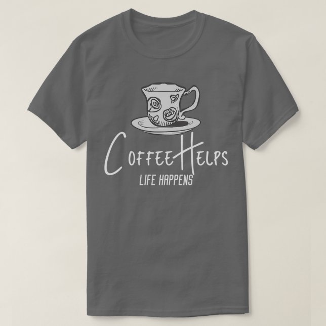 A Vida Acontece Que Café Ajuda A Camisa O Café Sob (Frente do Design)
