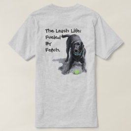 A Vida com Coleira: Alimentada por Fetch. Camiseta