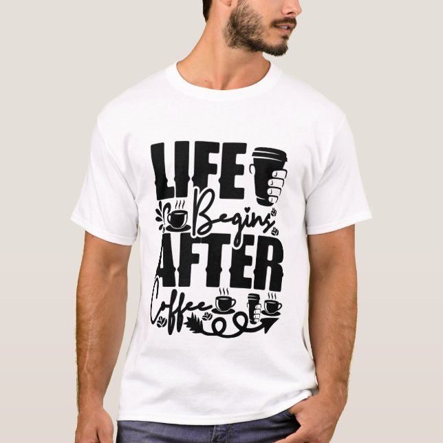 A Vida Começa Depois do Café Camiseta Divertida de (Frente)