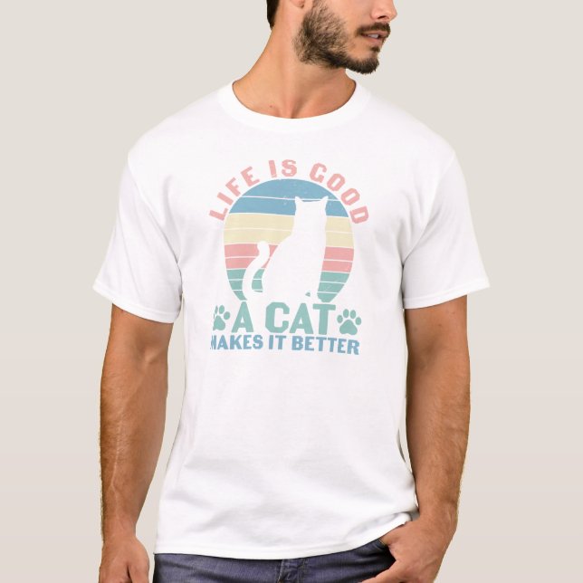 A Vida É Boa - Um Gato Torna Melhor Camiseta (Frente)