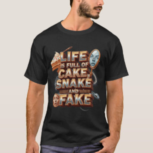 A vida é Cheio de bolo, Cobra e camisa de citação 
