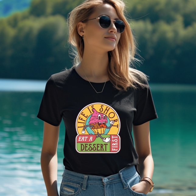 A vida é curta comer uma primeira camisa de desert (Criador carregado)